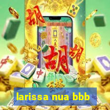 larissa nua bbb